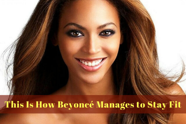 This Is How Beyoncé Manages to Stay Fit - Vegan, Diet, Workout, Exercise